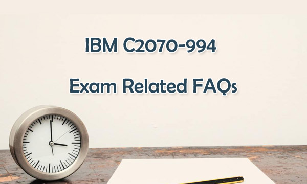 IBM C2070-994 Exam Related FAQs