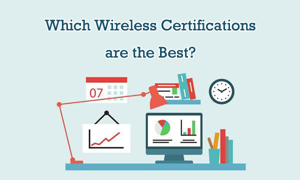 Which Wireless Certifications are the best?