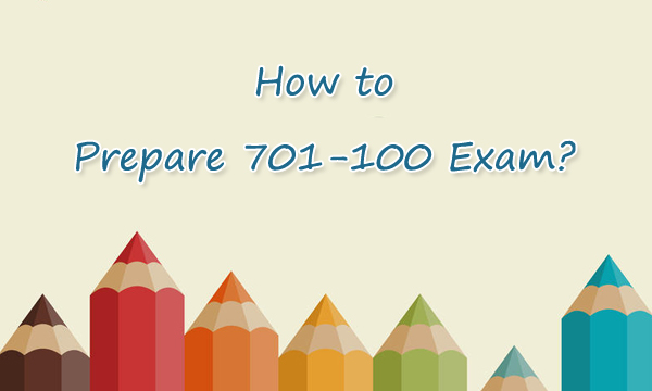 How to Prepare 701-100 Exam