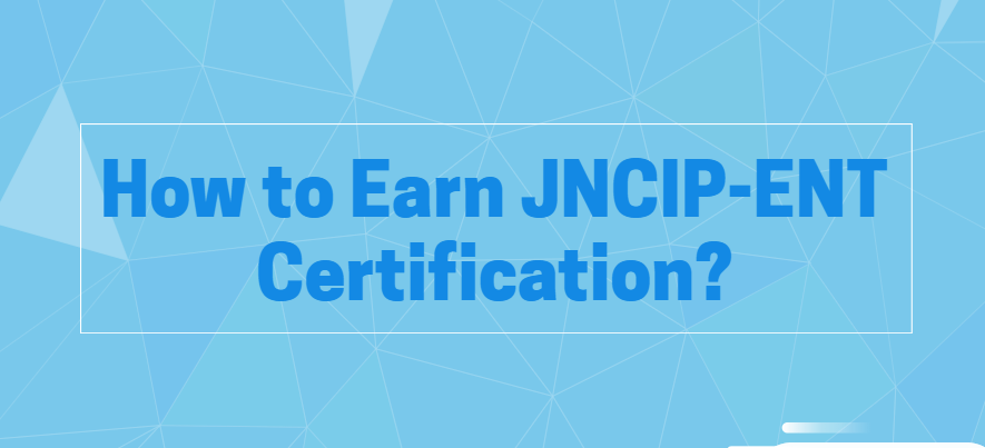 How to earn Juniper JNCIP-ENT certification