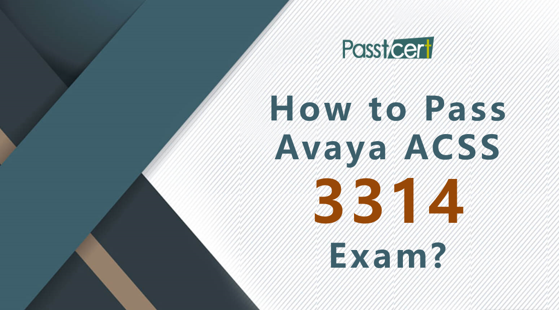 How to pass Avaya ACSS 3314 exam?