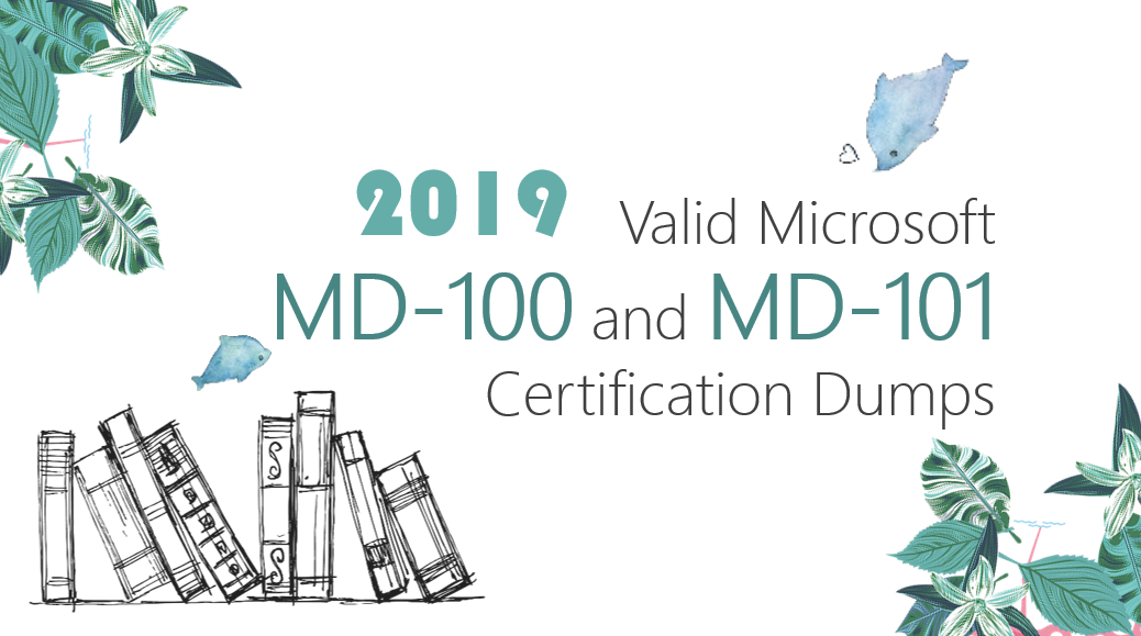 Valid Microsoft MD-100 and MD-101 Certification Dumps