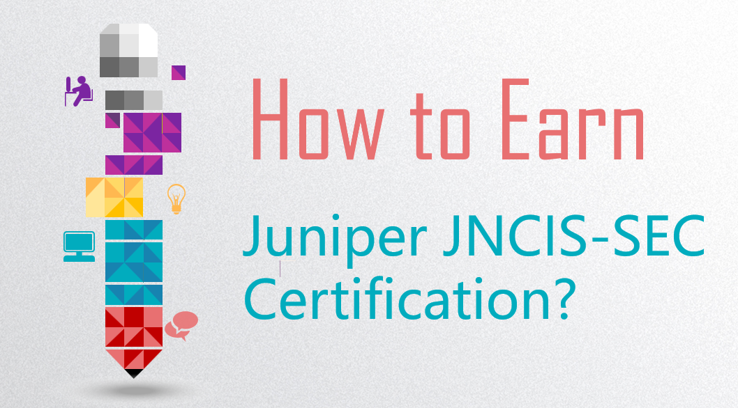 How to Earn Juniper JNCIS-SEC Certification?