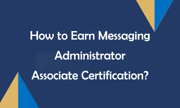 How to Earn Microsoft 365 Messaging Administrator Associate certification?