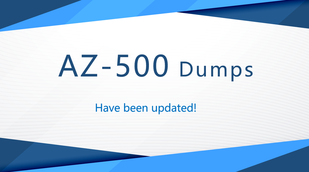 Microsoft AZ-500 Certification Dumps have been updated!