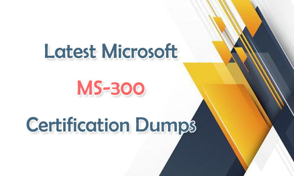 Latest Microsoft MS-300 Certification Dumps