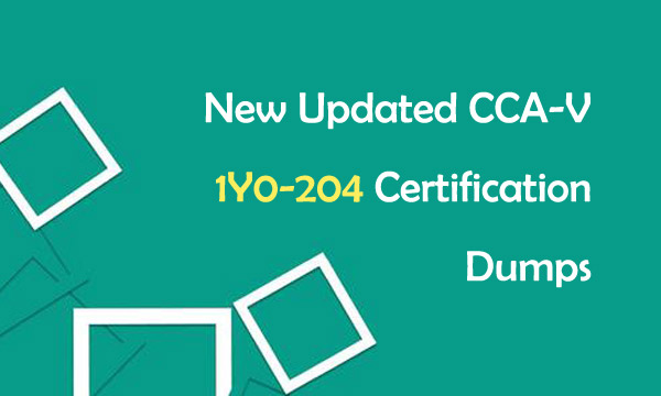 New Updated CCA-V 1Y0-204 Certification Dumps