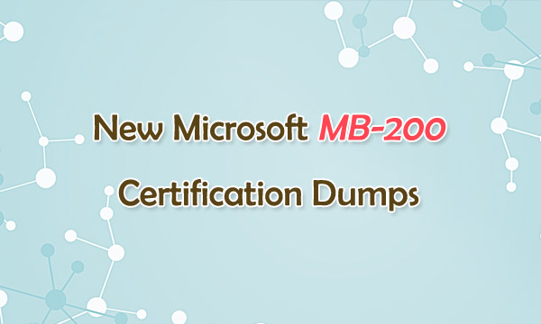 New Microsoft MB-200 Certification Dumps