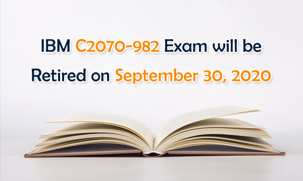 IBM C2070-982 Exam will be Retired on September 30, 2020