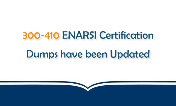 300-410 ENARSI Certification Dumps have been Updated