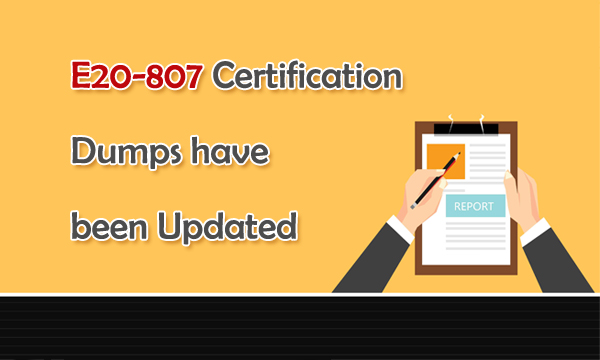 E20-807 Certification Dumps have been Updated