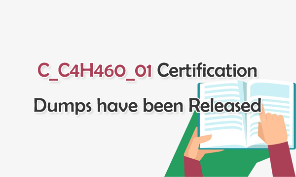 C_C4H460_01 Certification Dumps have been Released