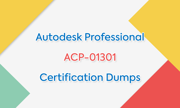 Autodesk Professional ACP-01301 Certification Dumps