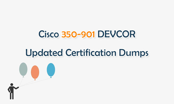 Cisco 350-901 DEVCOR Updated Certification Dumps