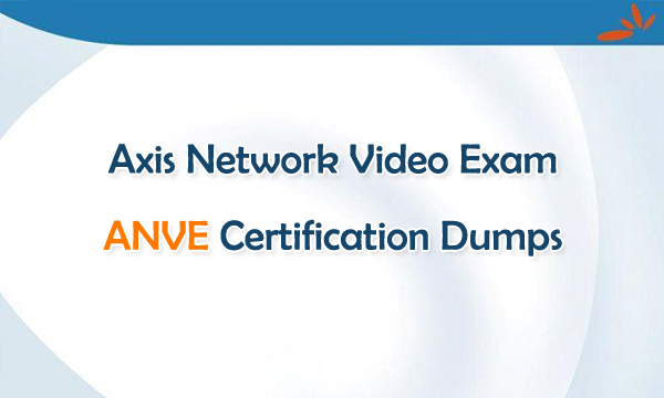 Axis Network Video ExamANVE Certification Dumps
