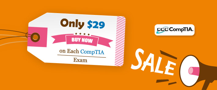 Only $29 on Each CompTIA Exam